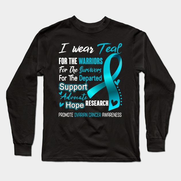 I Wear Teal For Ovarian Cancer Awareness Support Ovarian Cancer Warrior Gifts Long Sleeve T-Shirt by ThePassion99